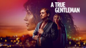فيلم A True Gentleman 2024 مترجم كامل HD اونلاين