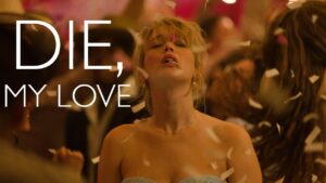فيلم Die My Love 2025 مترجم كامل HD اونلاين