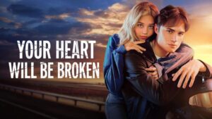 فيلم Your Heart Will Be Broken 2026 مترجم كامل HD اونلاين