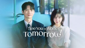مسلسل See You at Work Tomorrow! الحلقة 1 الاولي مترجمة اونلاين