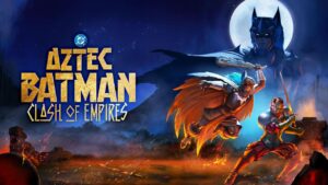 فيلم Aztec Batman: Clash of Empires 2025 مترجم كامل HD اونلاين
