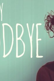 فيلم Just Say Goodbye 2017 مترجم كامل HD اونلاين