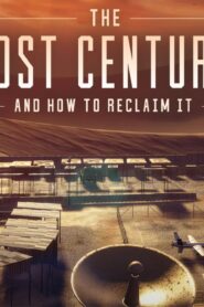 فيلم The Lost Century: And How To Reclaim It 2023 مترجم كامل HD اونلاين