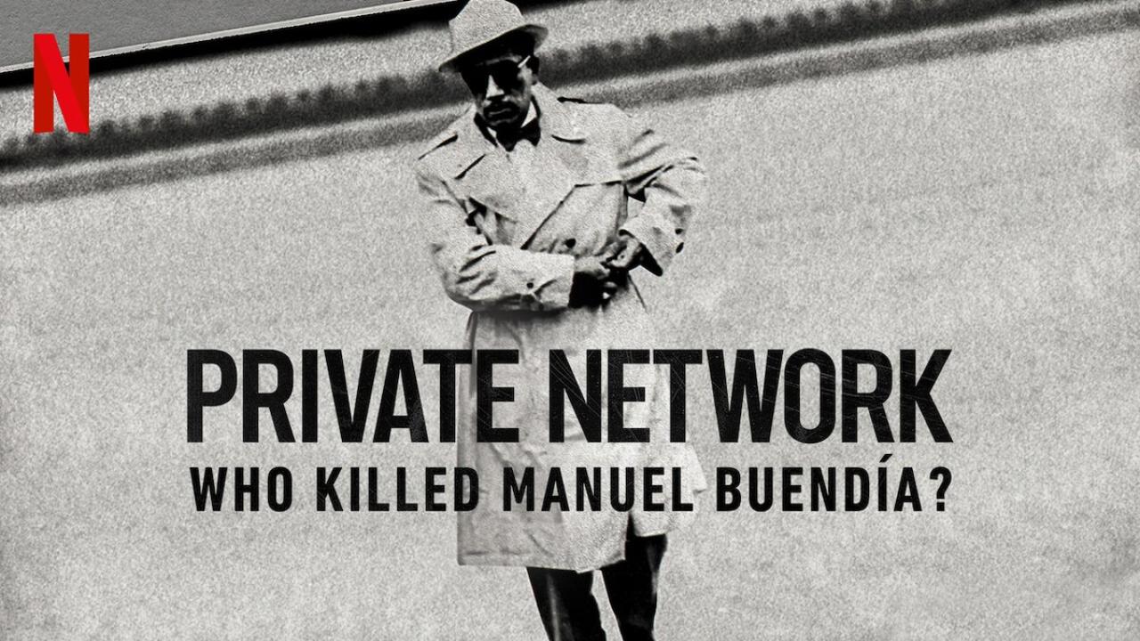 فيلم Private Network: Who Killed Manuel Buendia 2021 مترجم كامل HD اونلاين