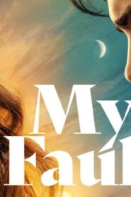 فيلم My Fault 2023 مترجم كامل HD اونلاين