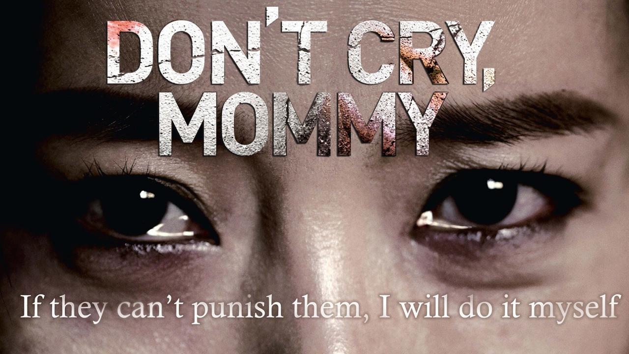 فيلم Don’t Cry Mommy 2012 مترجم كامل HD اونلاين