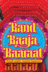 فيلم Band Baaja Baaraat 2010 مترجم كامل HD اونلاين