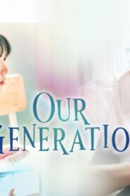 مسلسل Our Generation الحلقة 15 الخامسة عشر مترجمة اونلاين