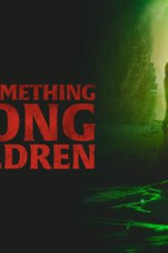 فيلم There’s Something Wrong With The Children 2023 مترجم كامل HD اونلاين