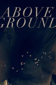 فيلم Above Ground 2017 مترجم كامل HD اونلاين