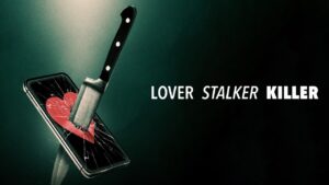 فيلم Lover Stalker Killer 2024 مترجم كامل HD اونلاين