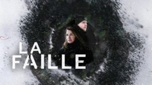 مسلسل La Faille الموسم الاول الحلقة 4 الرابعة مترجمة اونلاين