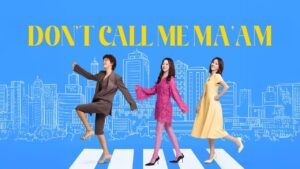 مسلسل Don’t Call Me Ma’am الحلقة 7 السابعة مترجمة اونلاين