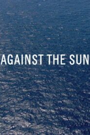 فيلم Against the Sun 2015 مترجم كامل HD اونلاين