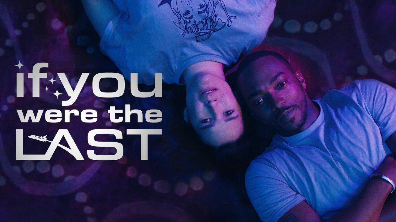 فيلم If You Were the Last 2023 مترجم كامل HD اونلاين