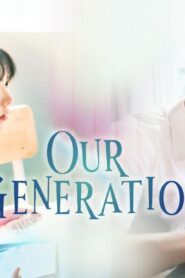 مسلسل Our Generation الحلقة 21 الحادية والعشرون مترجمة اونلاين