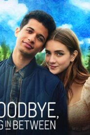 فيلم Hello, Goodbye, and Everything in Between 2022 مترجم كامل HD اونلاين