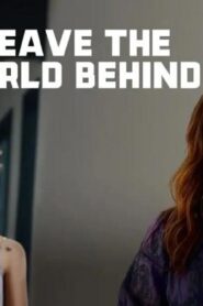 فيلم Leave the World Behind 2023 مترجم كامل HD اونلاين