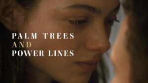فيلم Palm Trees and Power Lines 2022 مترجم كامل HD اونلاين