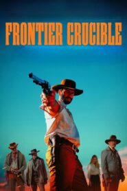 فيلم Frontier Crucible 2025 مترجم كامل HD اونلاين