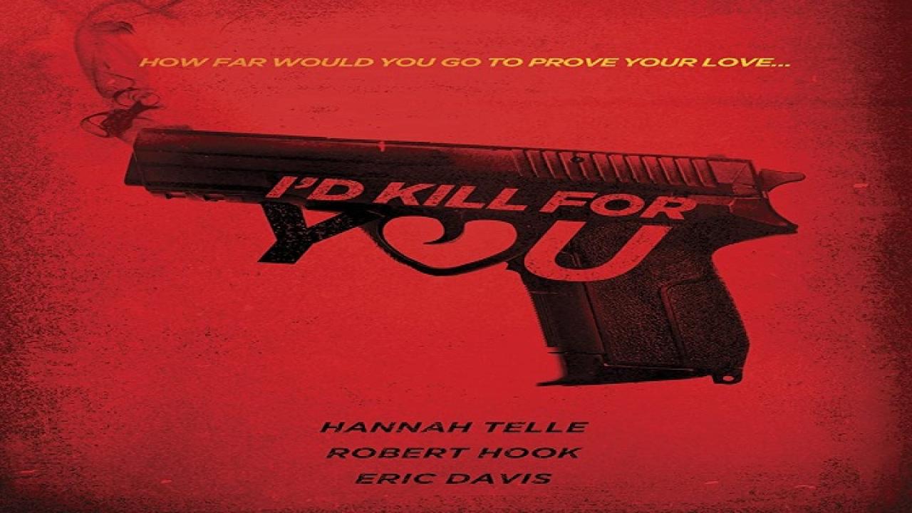 فيلم I’d Kill For You 2018 مترجم كامل HD اونلاين