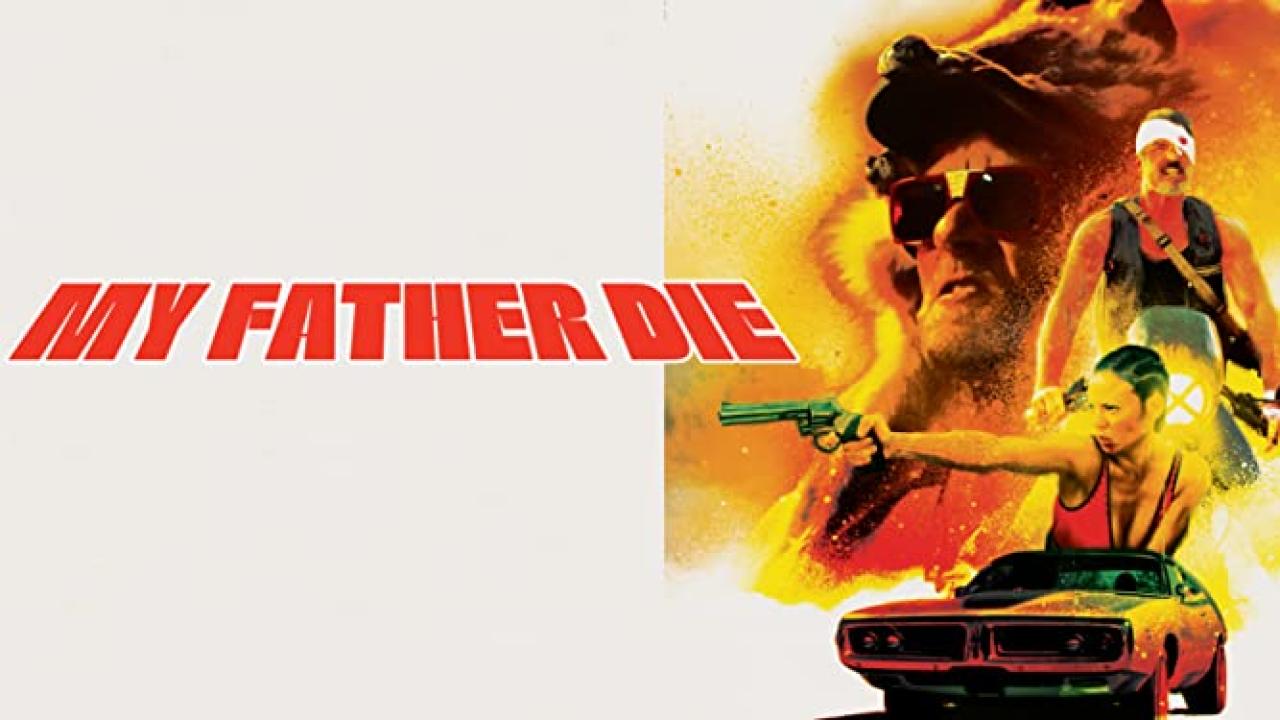 فيلم My Father Die 2016 مترجم كامل HD اونلاين
