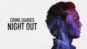 مسلسل Crime Diaries: Night Out الموسم الاول الحلقة 1 الاولي مترجمة اونلاين