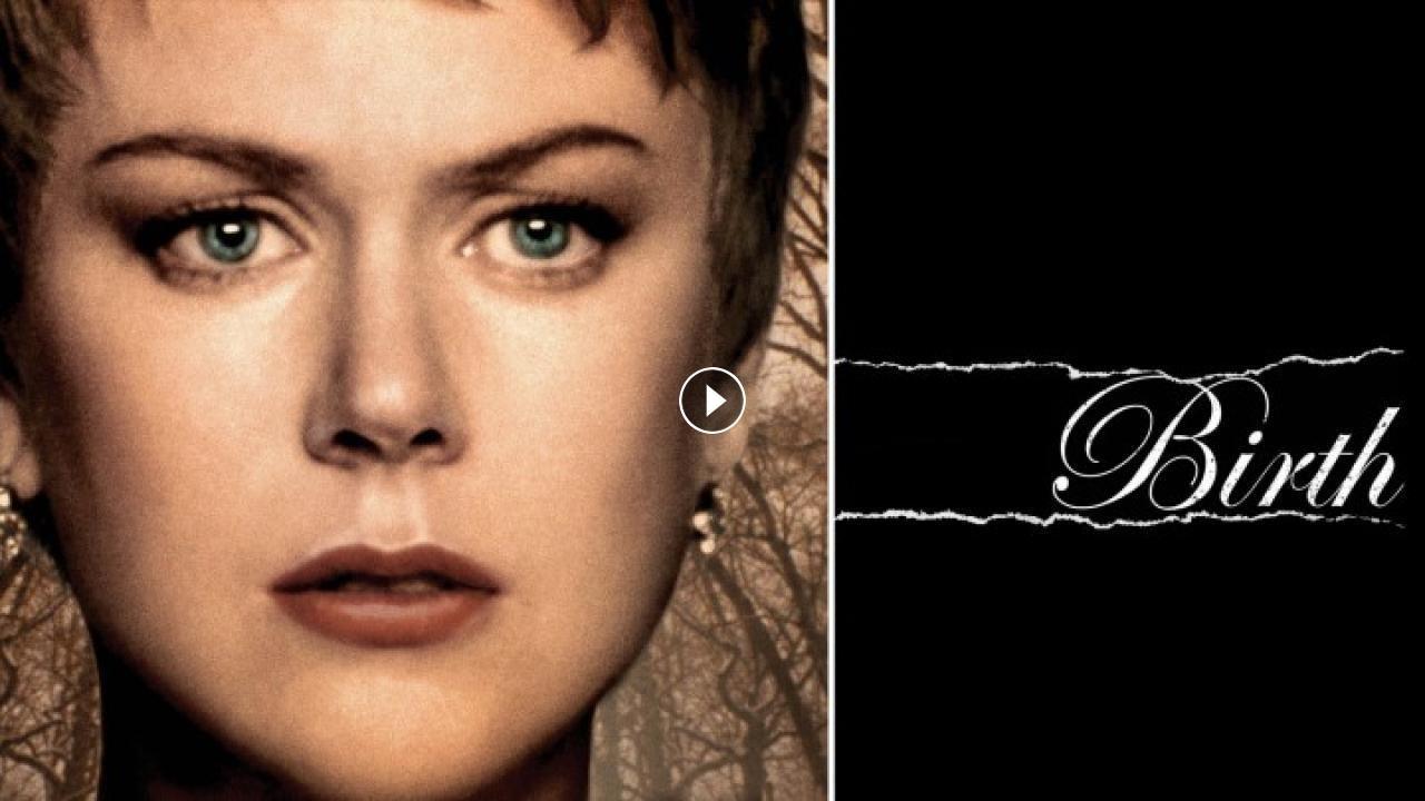 فيلم Birth 2004 مترجم كامل HD اونلاين
