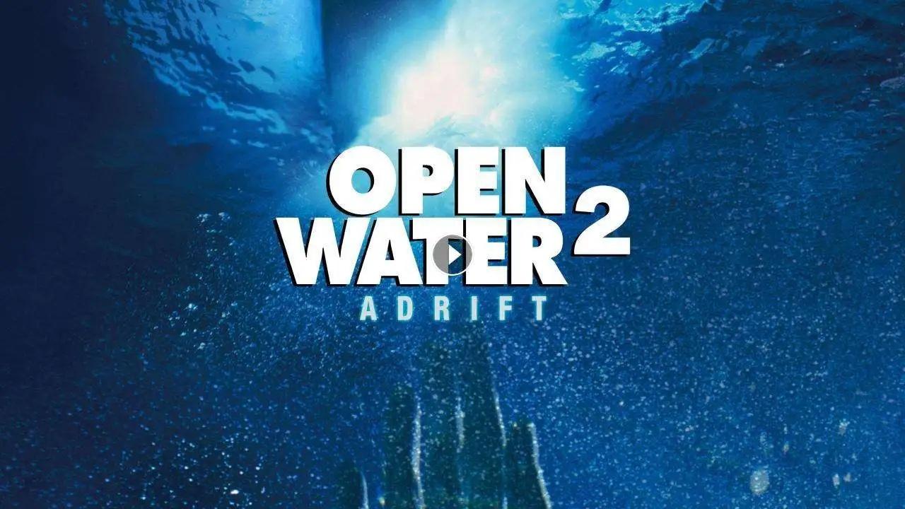فيلم Open Water 2 Adrift 2006 مترجم كامل HD اونلاين