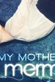 فيلم My Mother The Mermaid 2004 مترجم كامل HD اونلاين