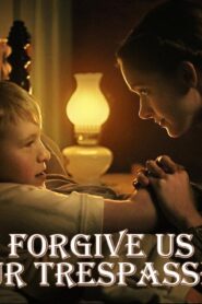 فيلم Forgive Us Our Trespasses 2022 مترجم كامل HD اونلاين