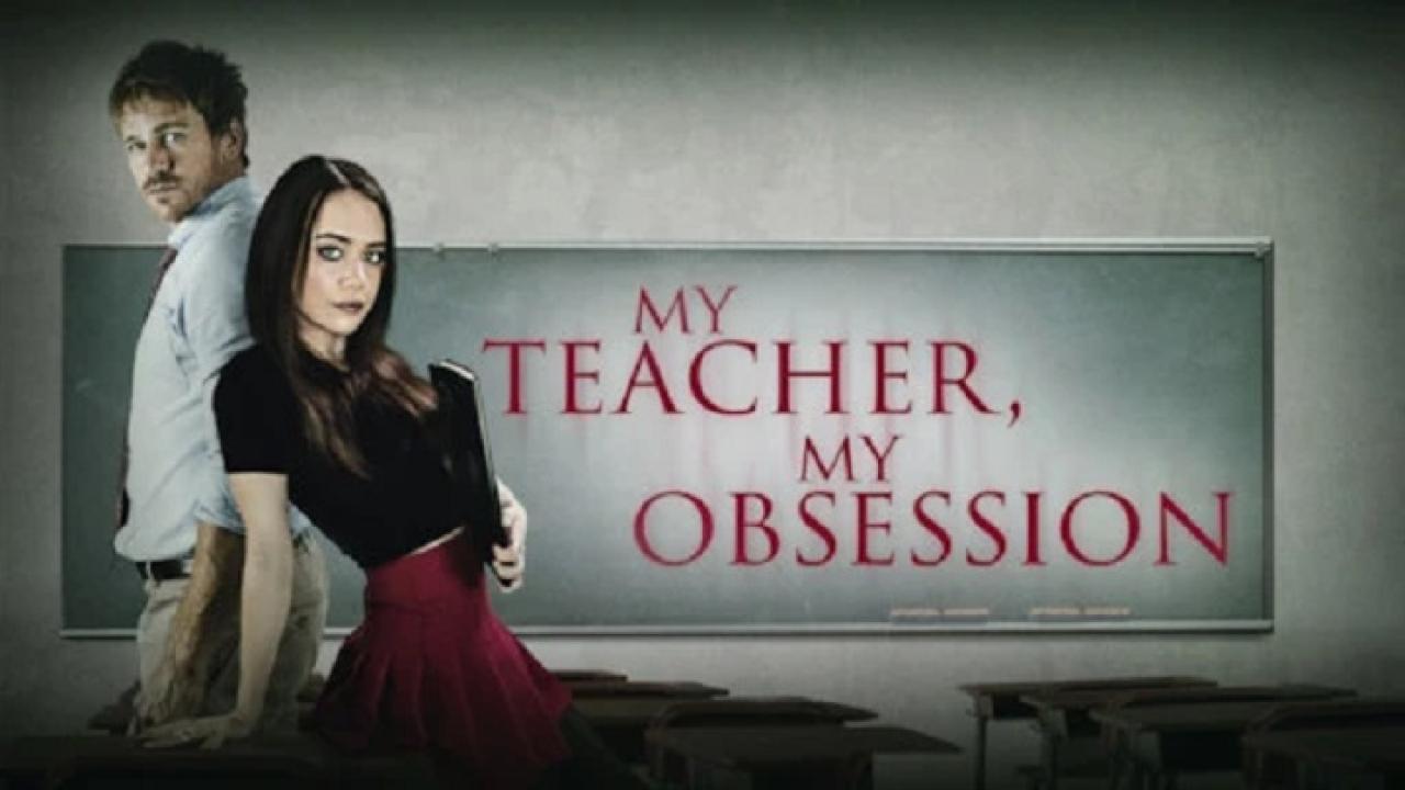 فيلم My Teacher My Obsession 2018 مترجم كامل HD اونلاين