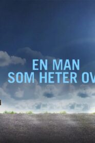 فيلم En Man Som Heter Ove 2015 مترجم كامل HD اونلاين