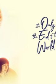 فيلم It’s Only the End of the World 2016 مترجم كامل HD اونلاين